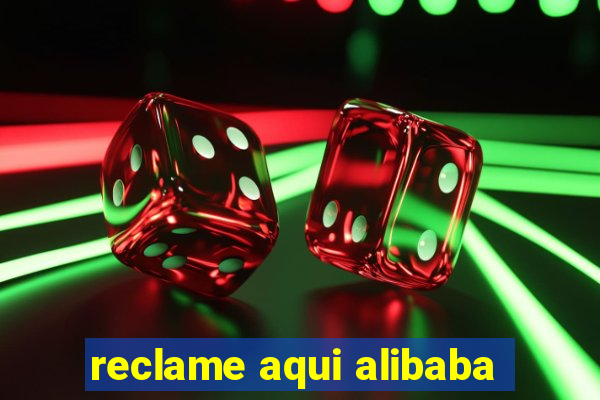 reclame aqui alibaba